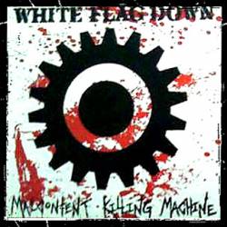 White Flag Down : Malcontent Killing Machine